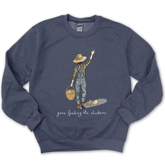 Gone Feeding The Chickens Sweatshirt