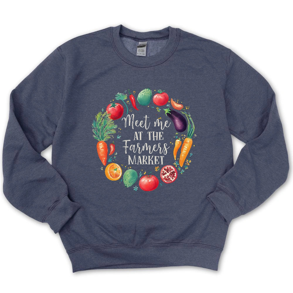 Meet Me At The Farmers Market Sweatshirt