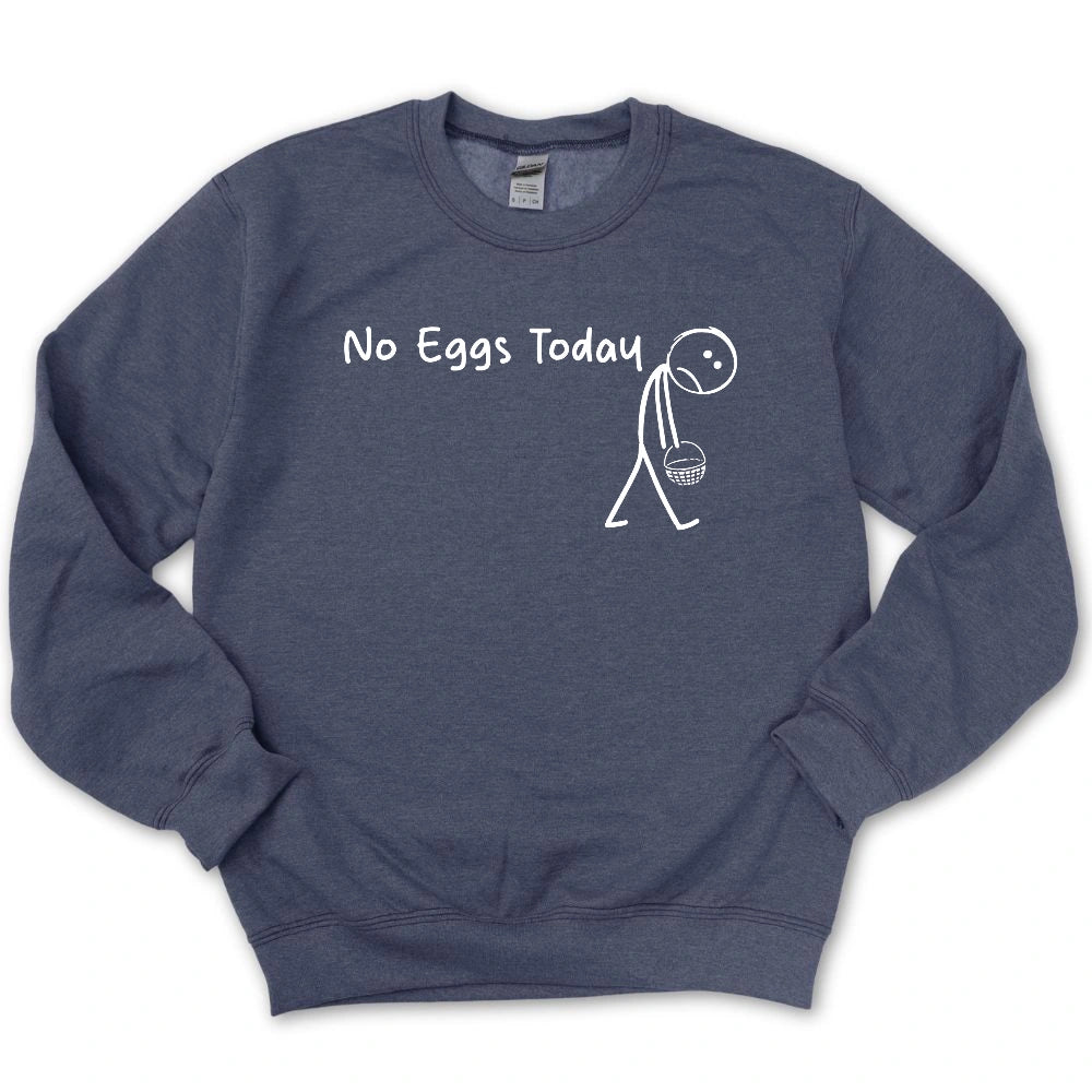 No Eggs Today Sweatshirt