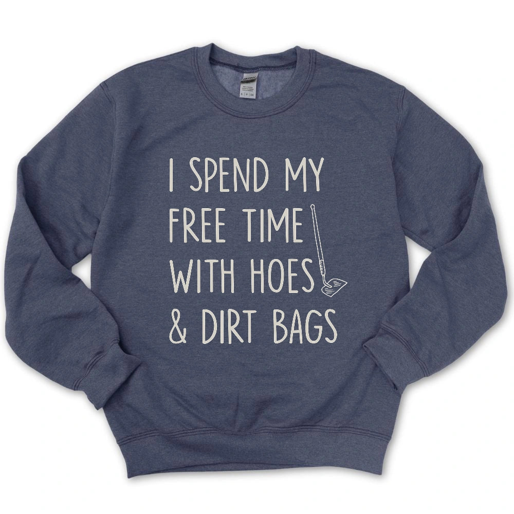 Spend Time With Hoes & Dirty Bags Sweatshirt