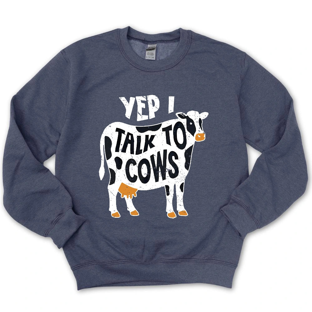 Yep I Talk To Cows Sweatshirt