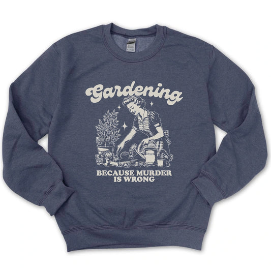 Gardening Not Murder Sweatshirt