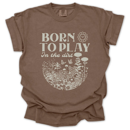 Born To Play In The Dirt T-Shirt
