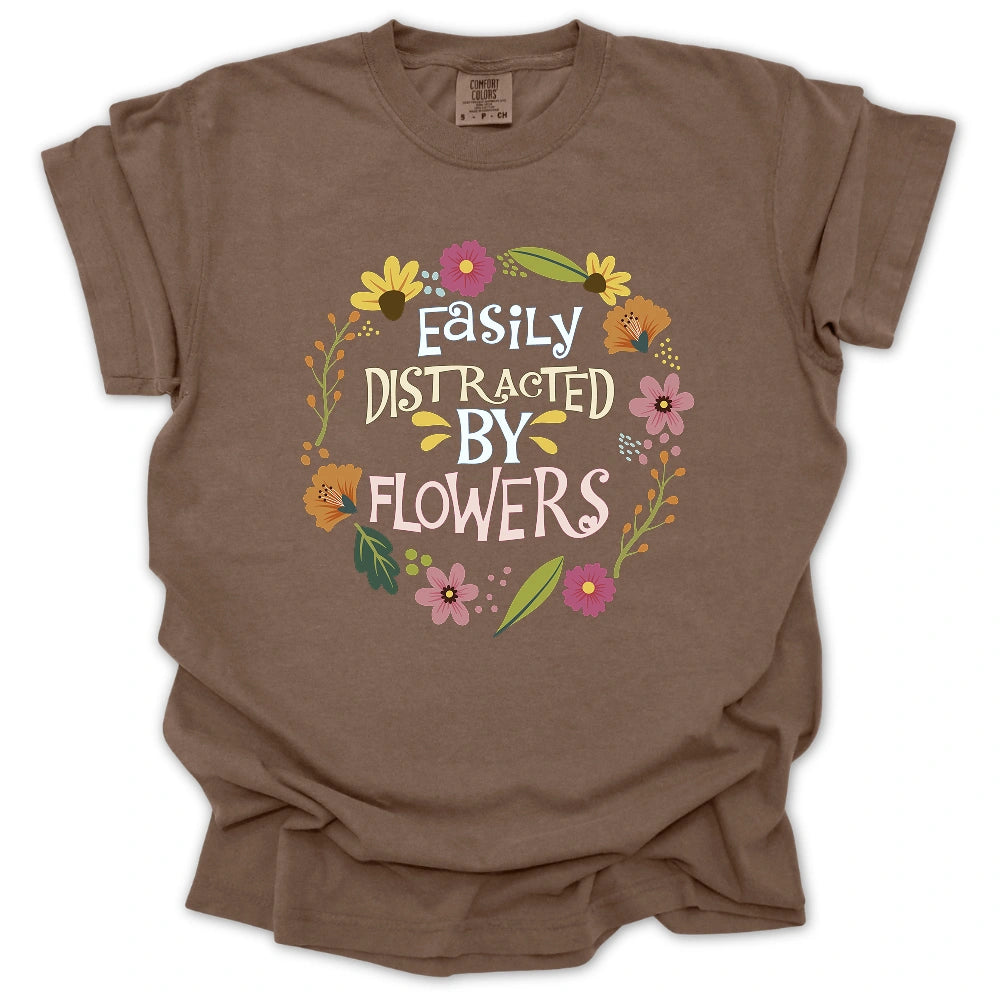 Easily Distrated By Flowers T-shirt