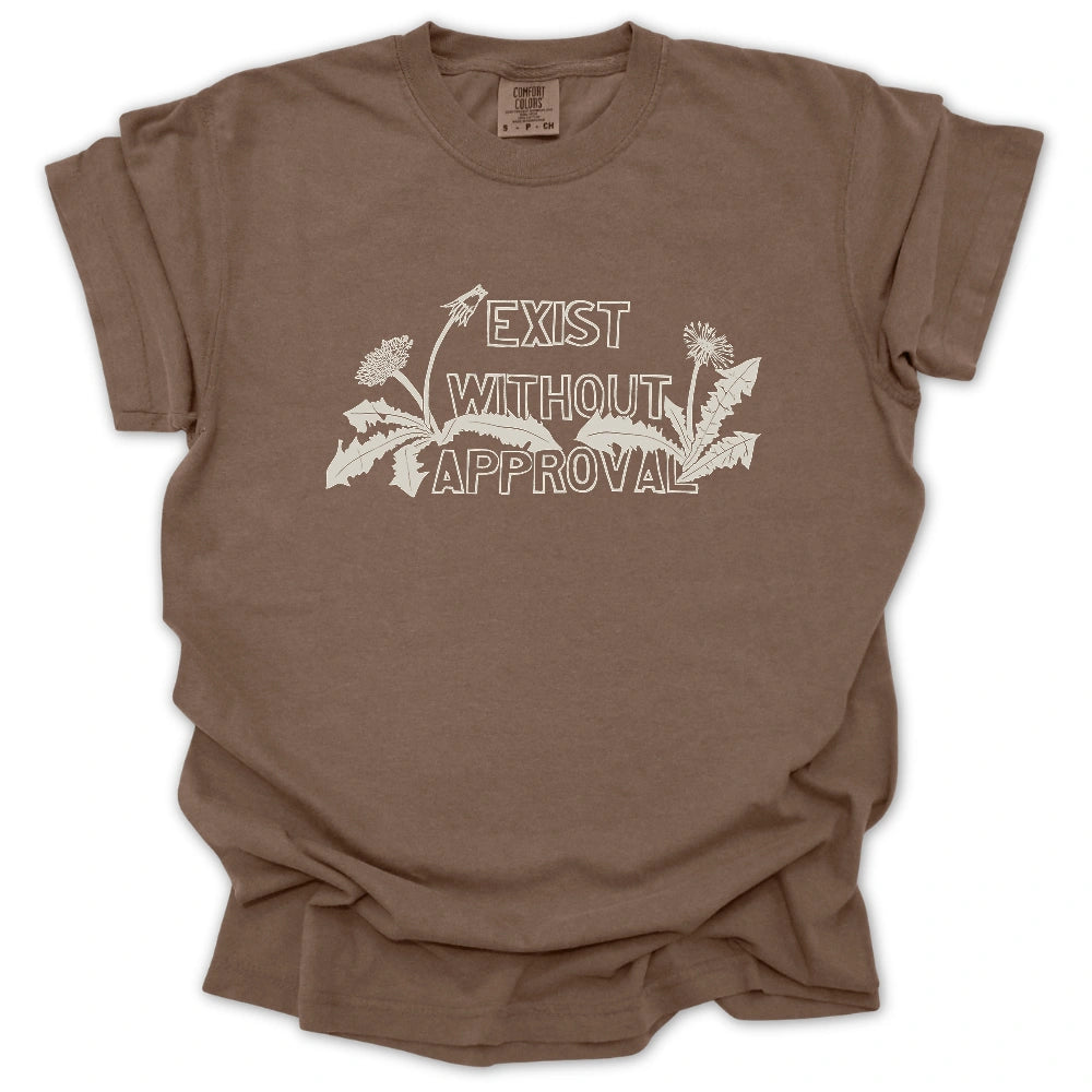 Exist Without Approval T-Shirt
