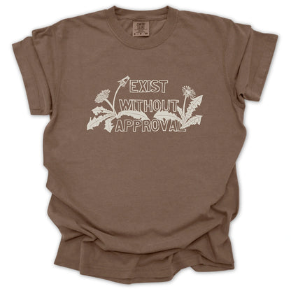 Exist Without Approval T-Shirt