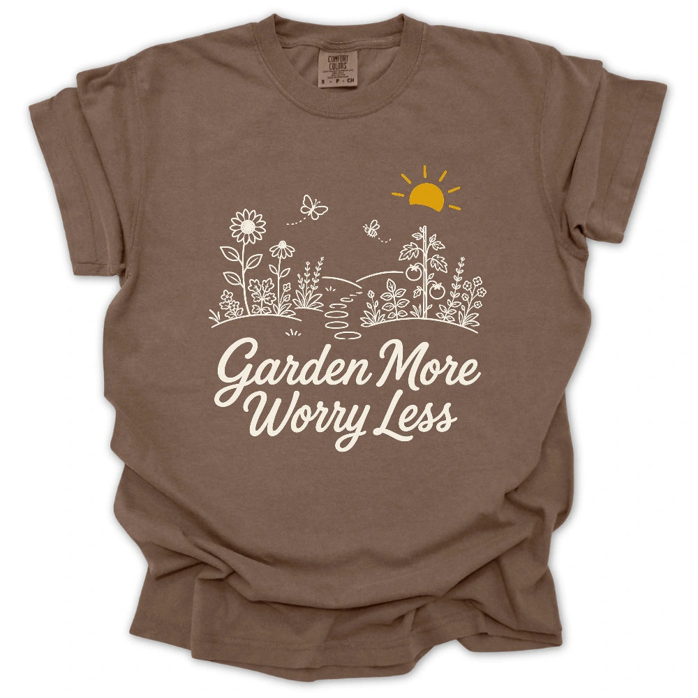 Garden More Worry Less T-shirt