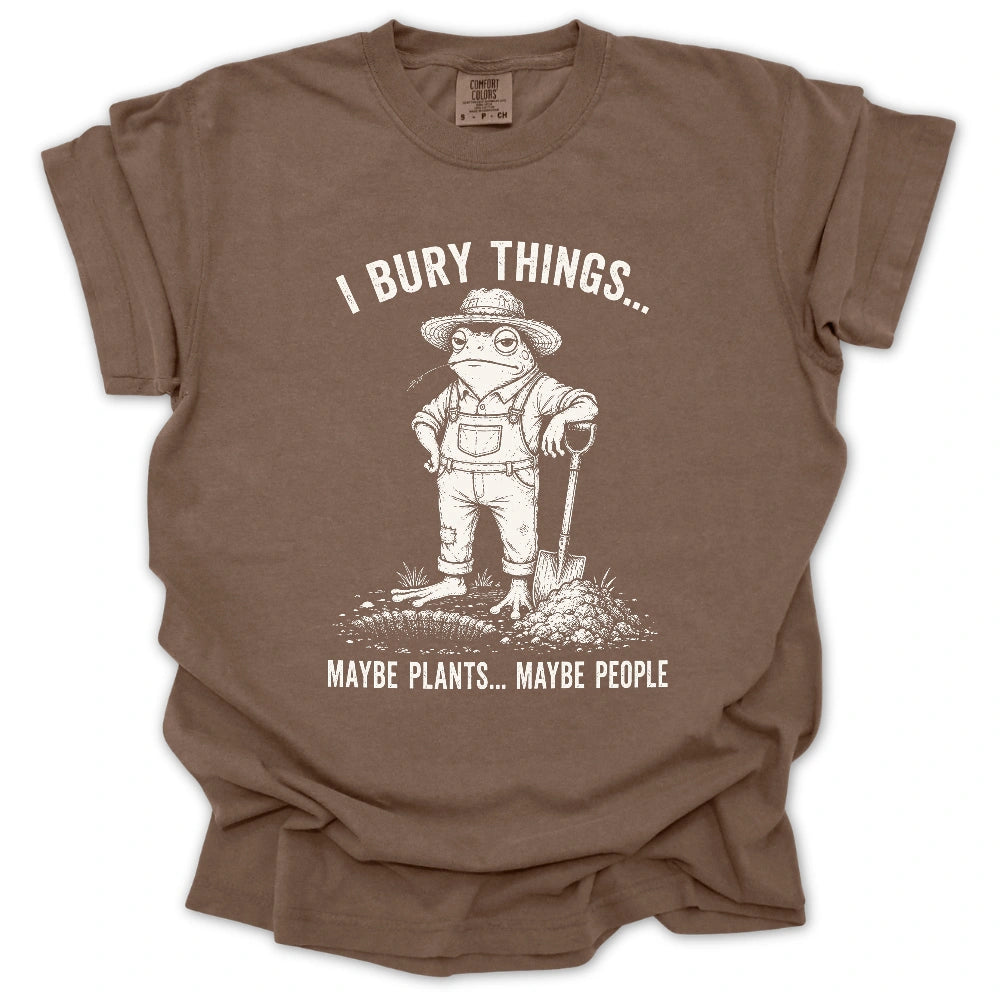 I Bury Plants, Maybe People T-shirt