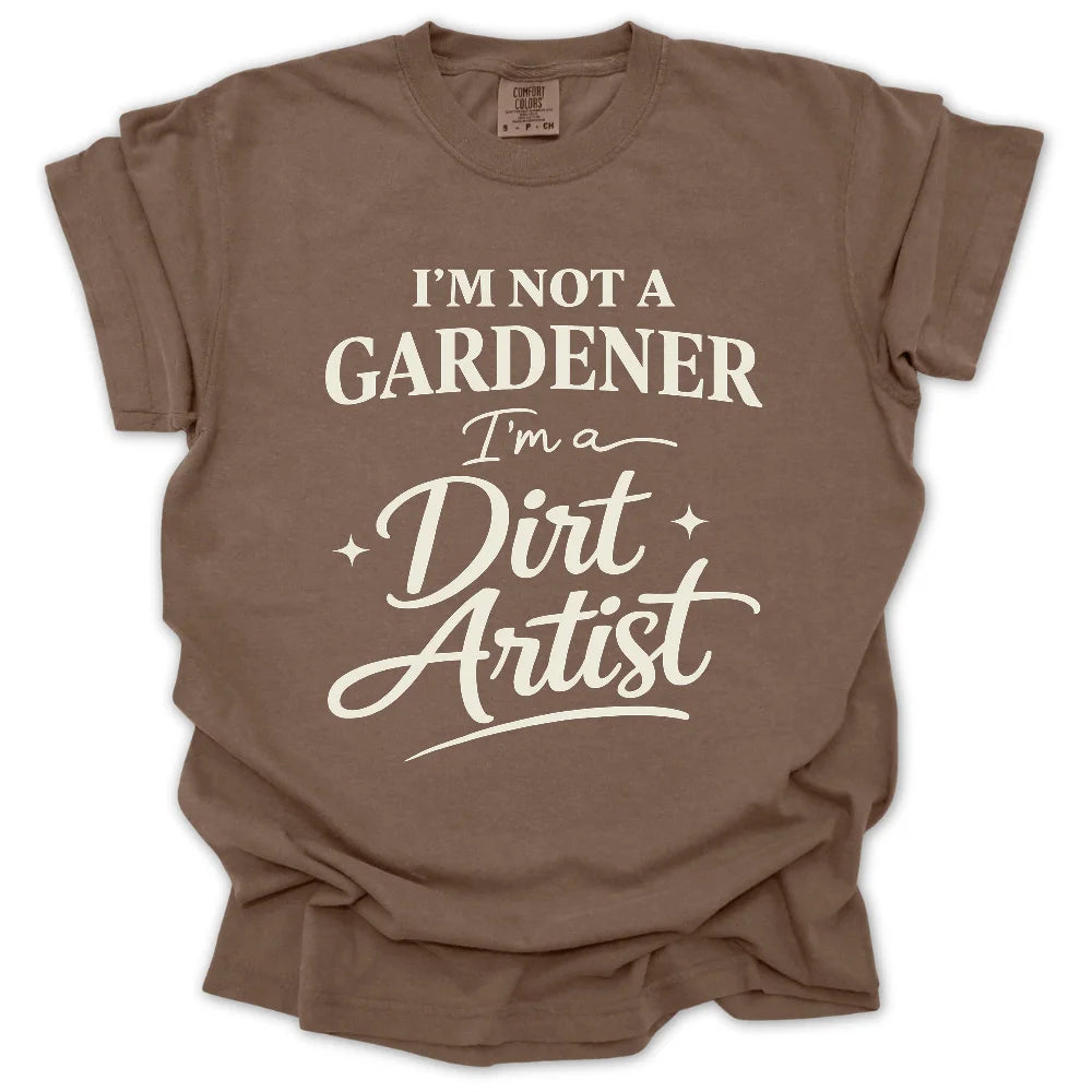 I'm Not A Gardener T-Shirt