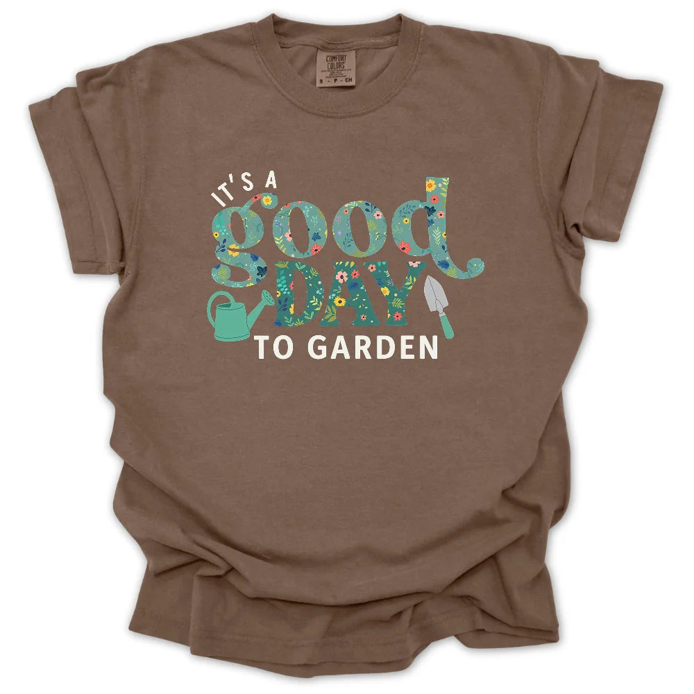 It’s a Good Day to Garden T-Shirt