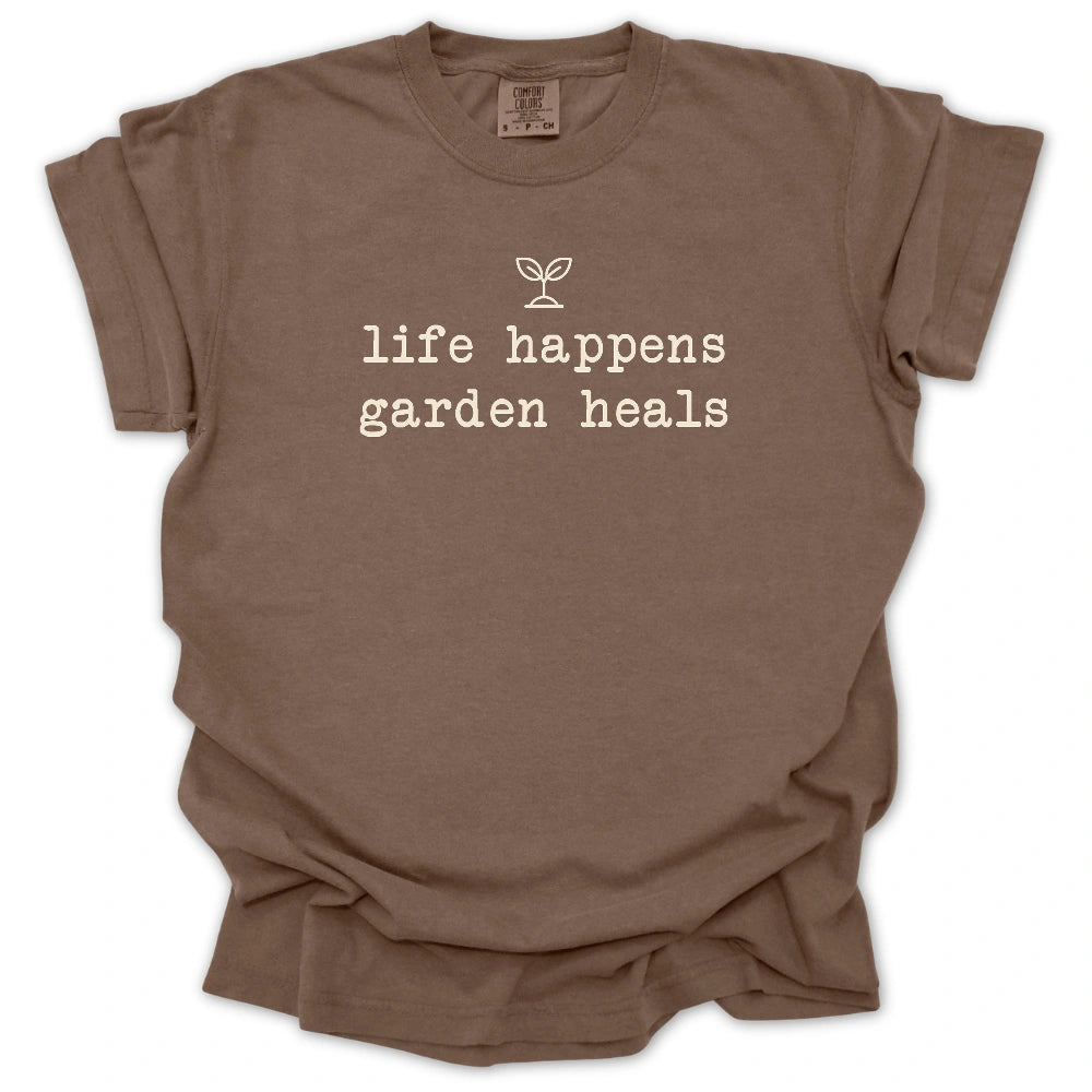 Life Happens Garden Heals T-shirt