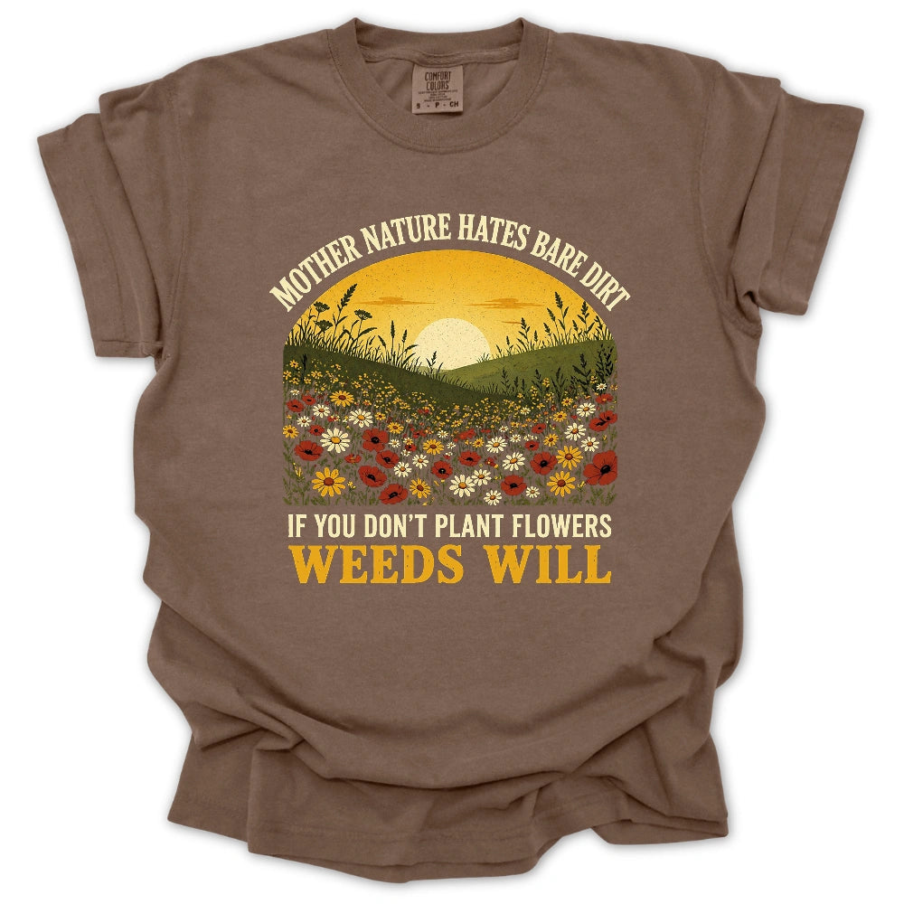 Nature Hates Bare Dirt T-shirt