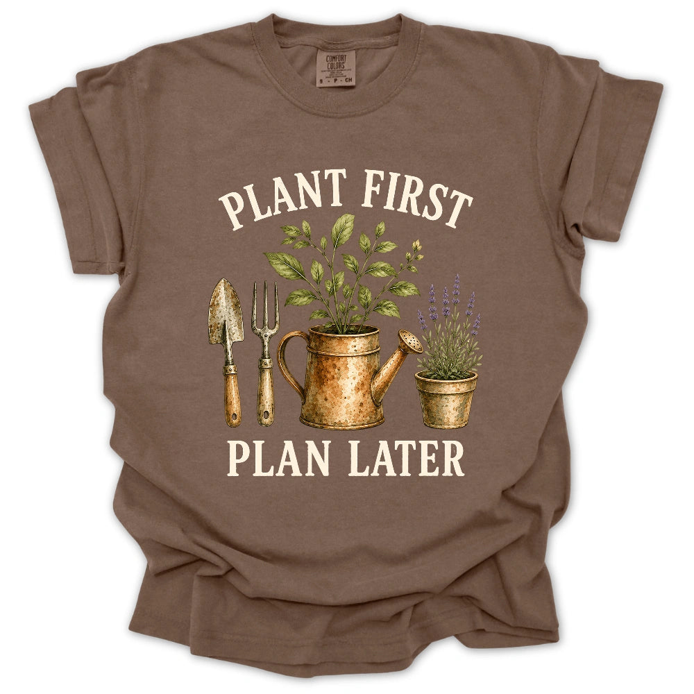 Plant First, Plan Later T-shirt