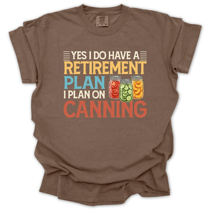 Retirement Plan: Canning T-Shirt
