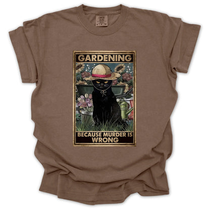Gardening Because Murder Is Wrong T-shirt