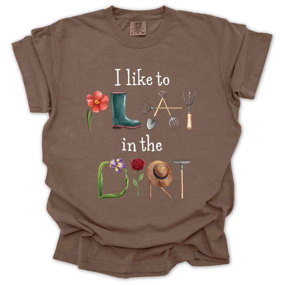I Like To Play In The Dirt T-Shirt