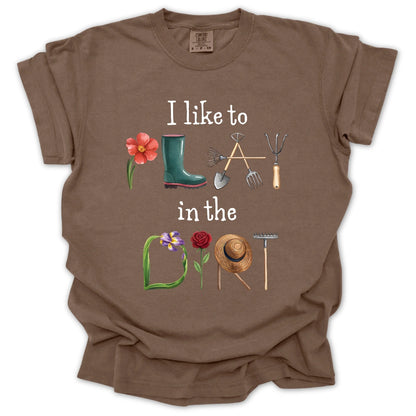 I Like To Play In The Dirt T-Shirt