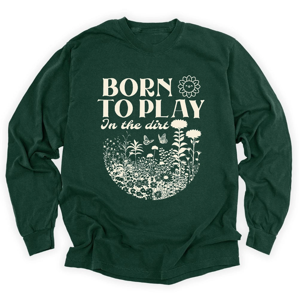 Born To Play In The Dirt Long Sleeve T-shirt