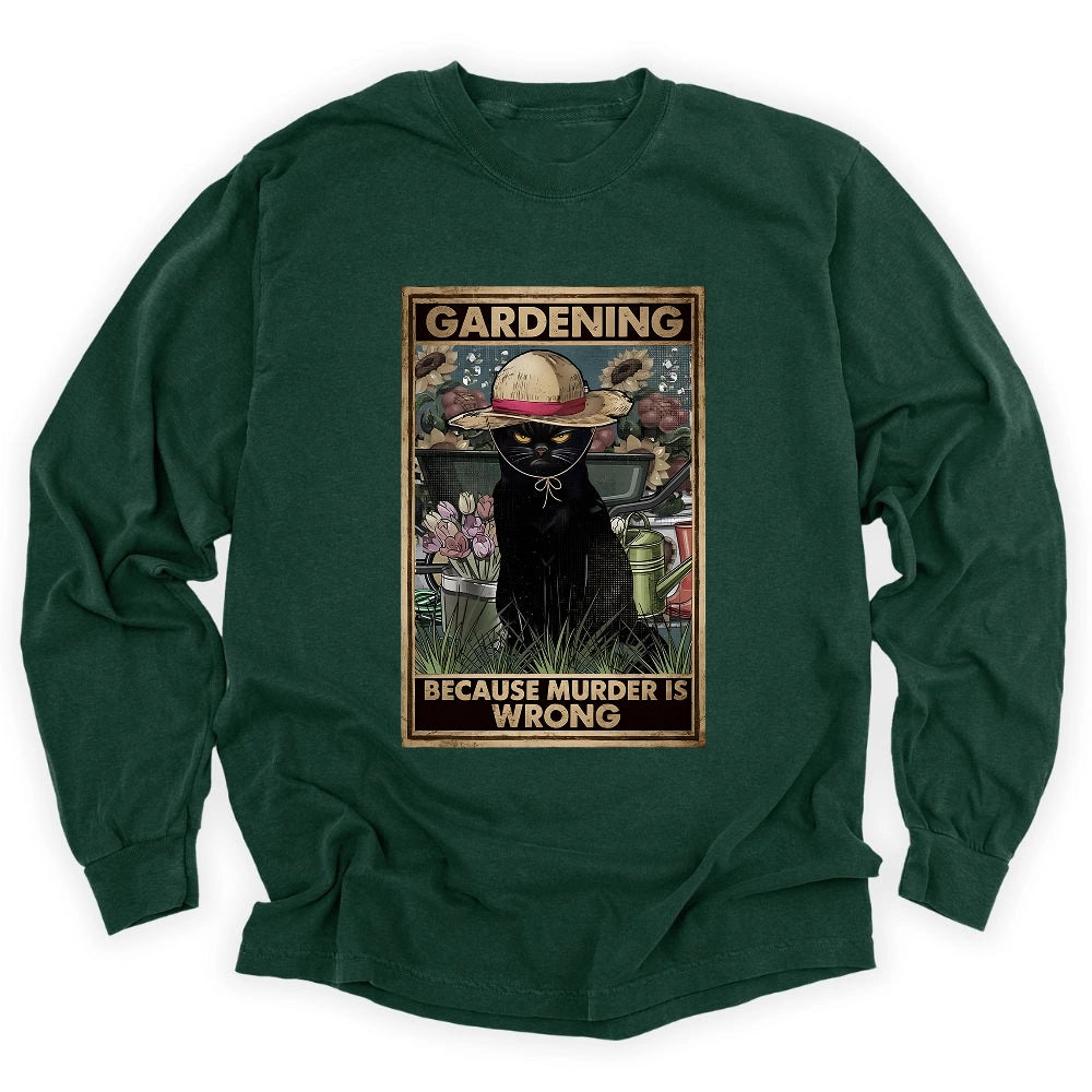 Gardening Because Murder Is Wrong Long Sleeve T-shirt