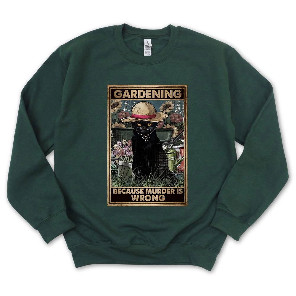 Gardening Because Murder Is Wrong Sweatshirt