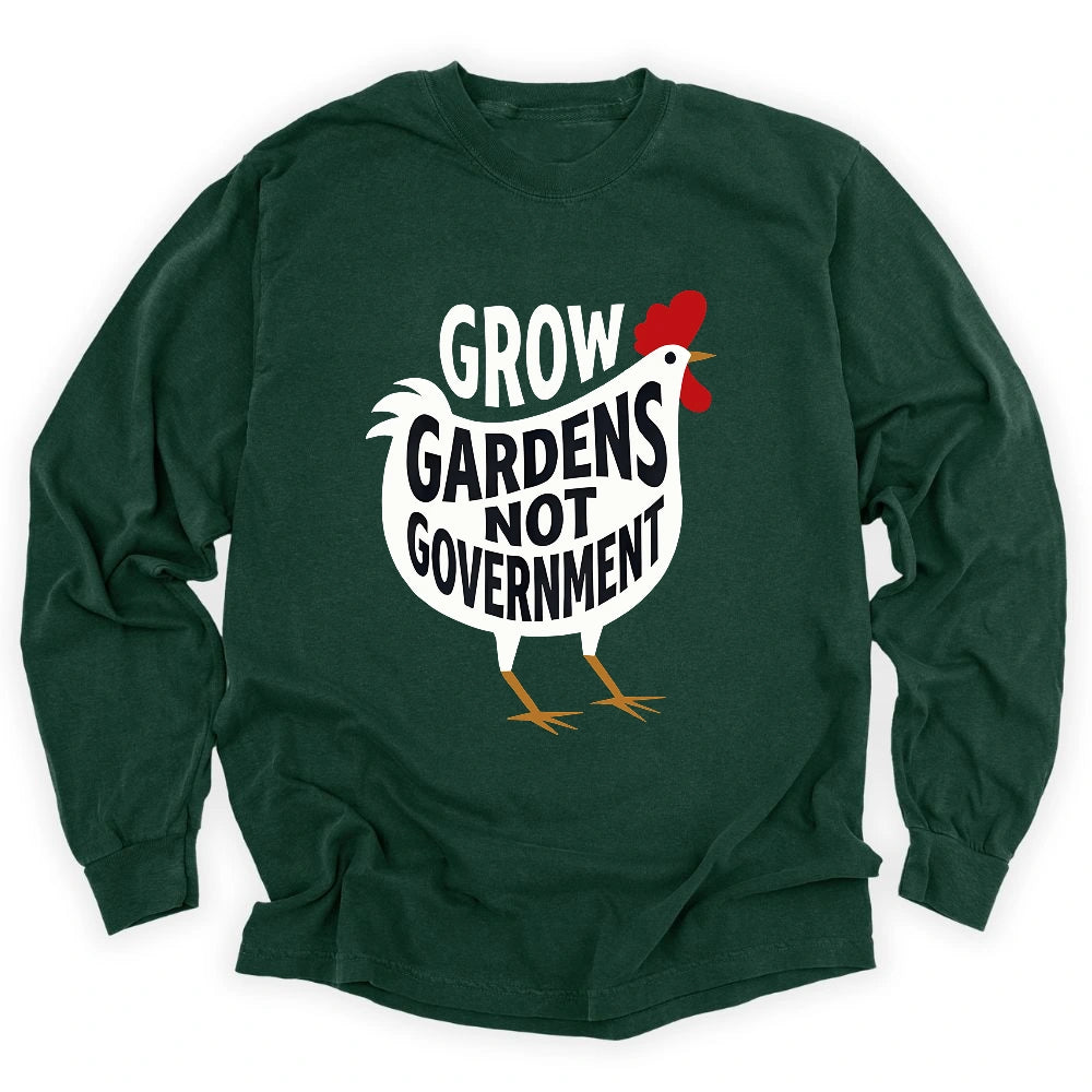 Grow Gardens Not Goverment Long Sleeve T-shirt