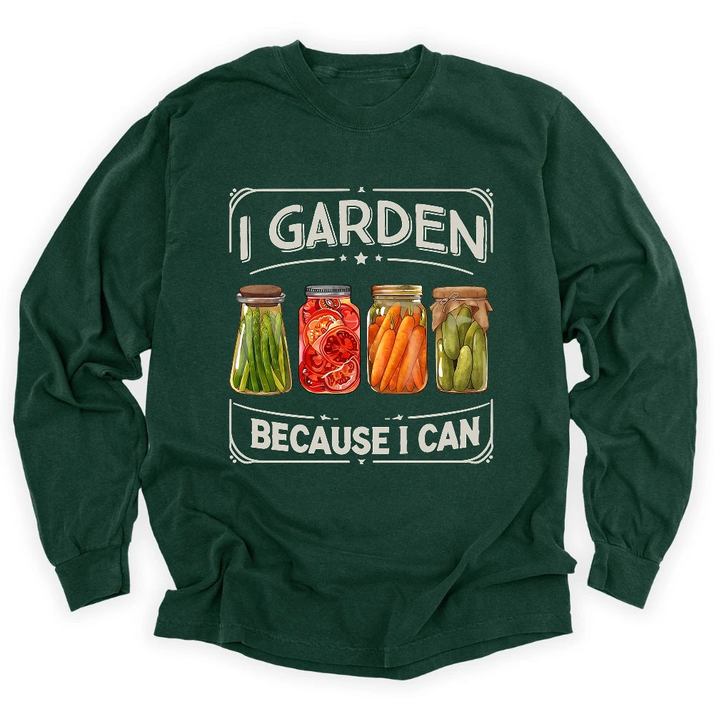 I Garden Because I Can Long Sleeve T-shirt