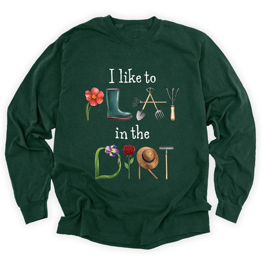 I Like To Play In The Dirt Long Sleeve T-shirt