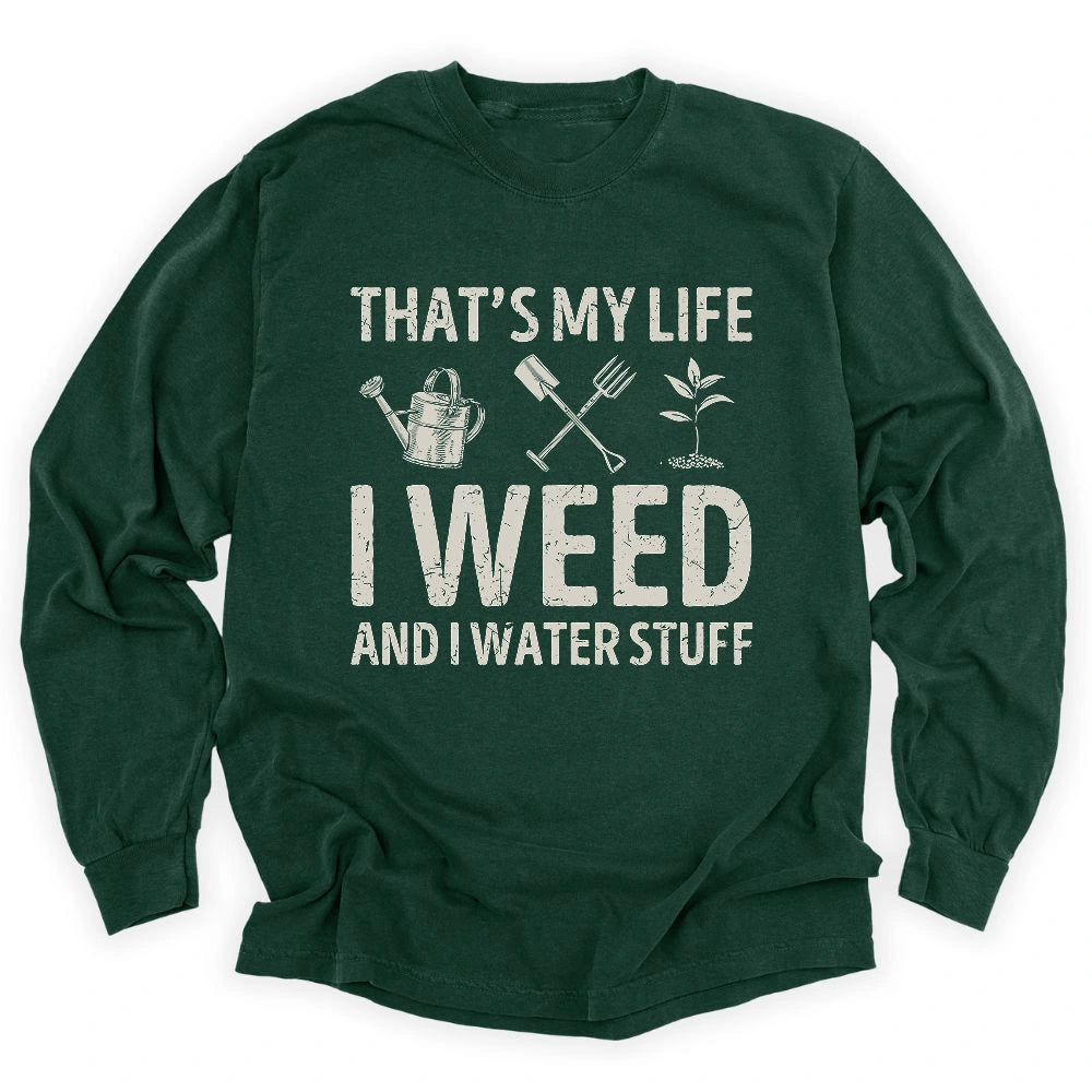I Weed And Water Stuff Long Sleeve T-shirt