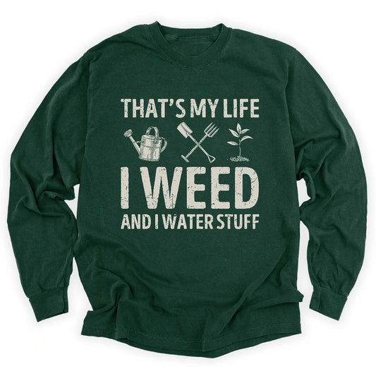 I Weed And Water Stuff Long Sleeve T-shirt