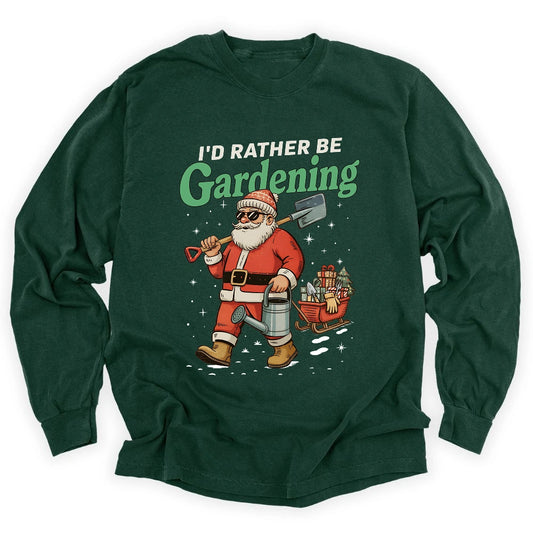 I'd Rather Be Gardening Long Sleeve T-shirt