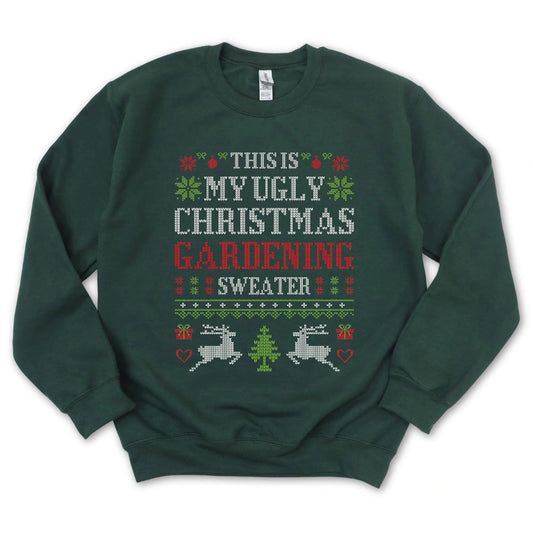 My Ugly Gardening Christmas Sweatshirt