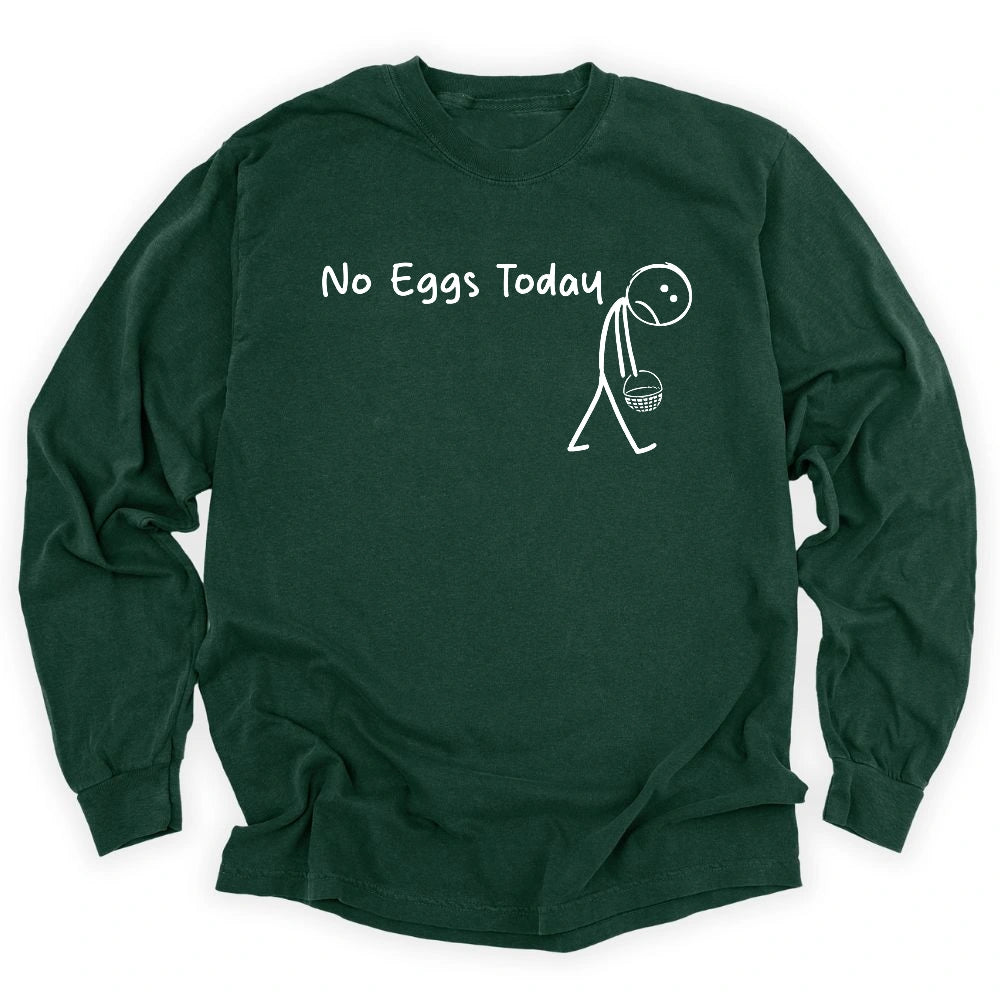 No Eggs Today Long Sleeve T-shirt