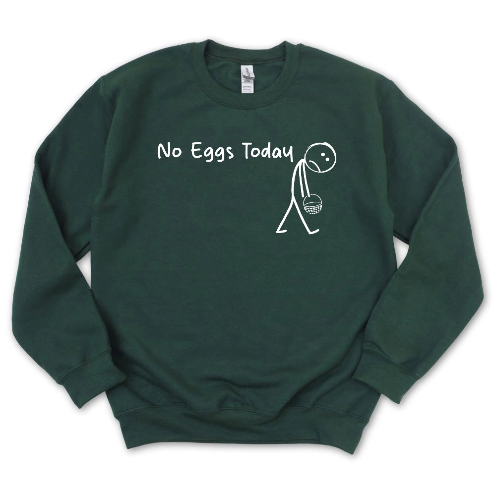 No Eggs Today Sweatshirt