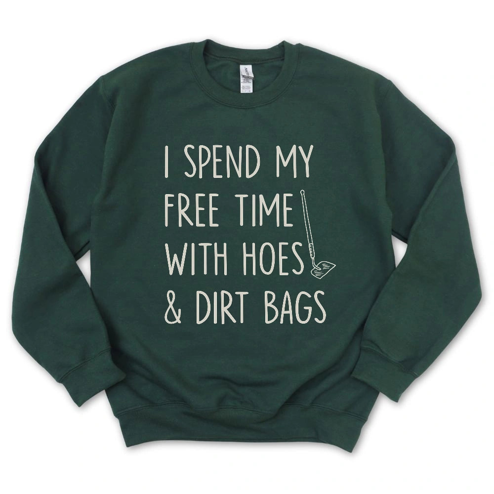 Spend Time With Hoes & Dirty Bags Sweatshirt