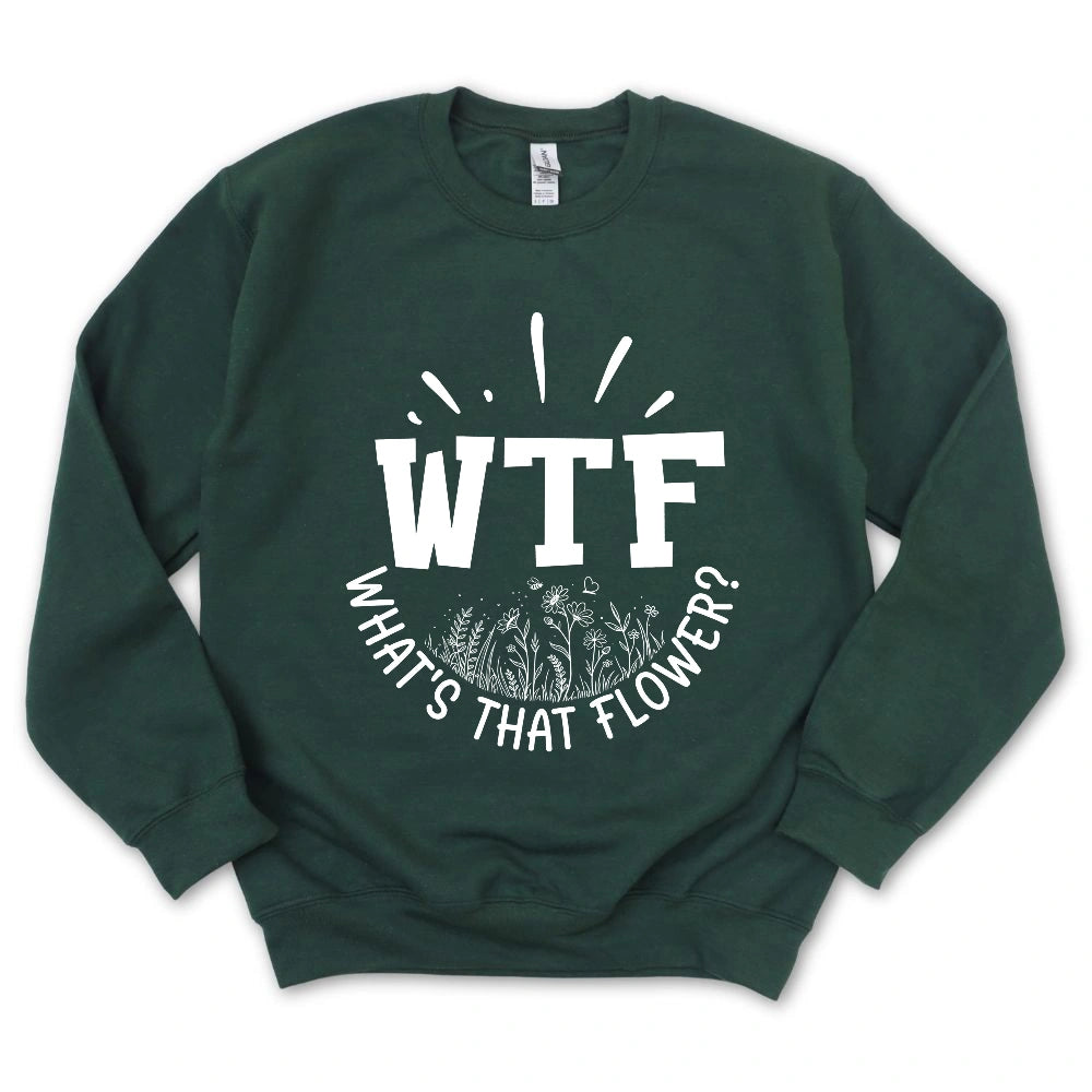 WTF: What's That Flower? Sweatshirt