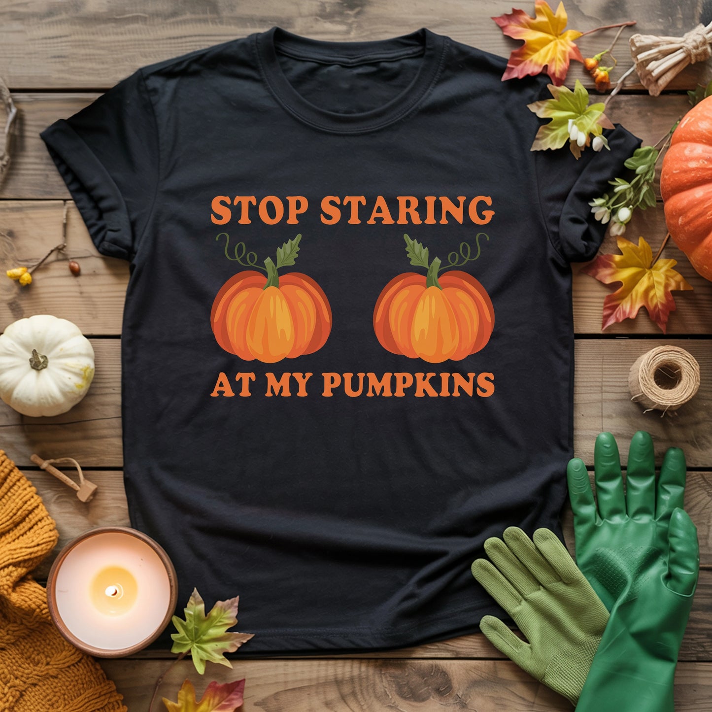 Stop Staring At My Pumpkins T-shirt