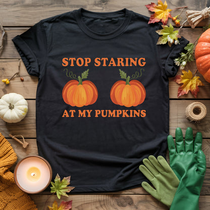 Stop Staring At My Pumpkins T-shirt