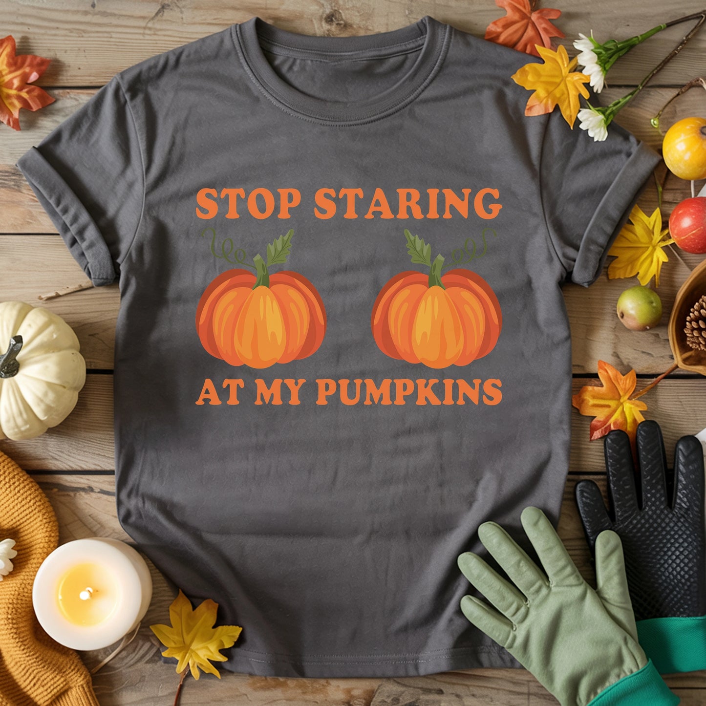 Stop Staring At My Pumpkins T-shirt
