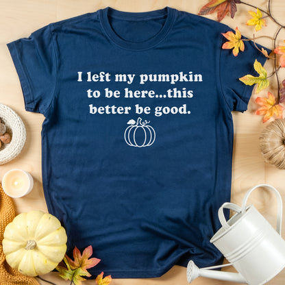 I Left My Pumpkin T-shirt