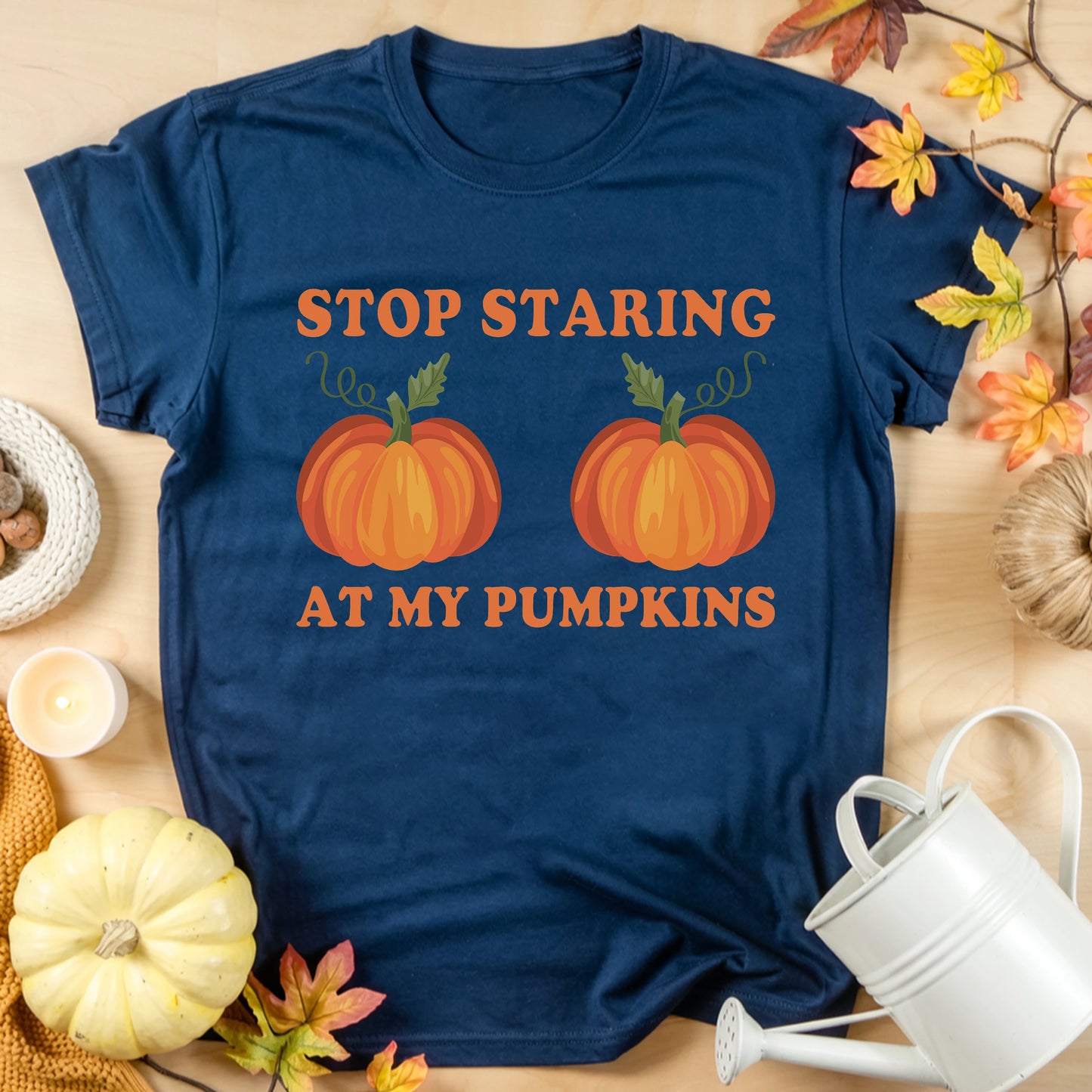 Stop Staring At My Pumpkins T-shirt