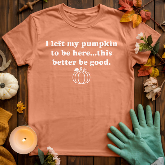 I Left My Pumpkin T-shirt