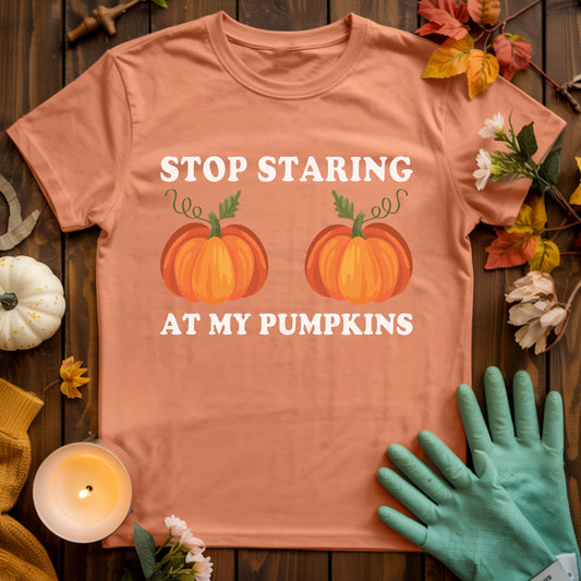 Stop Staring At My Pumpkins T-shirt
