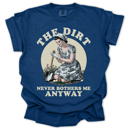 The Dirt Never Bothers Me T-Shirt