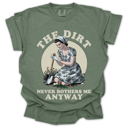 The Dirt Never Bothers Me T-Shirt
