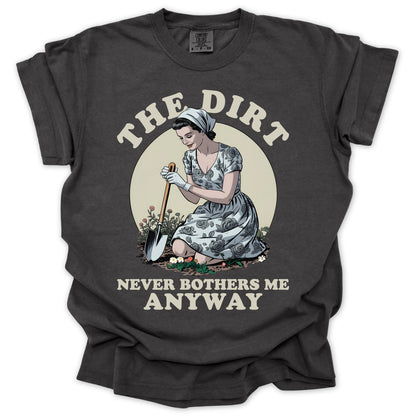 The Dirt Never Bothers Me T-Shirt