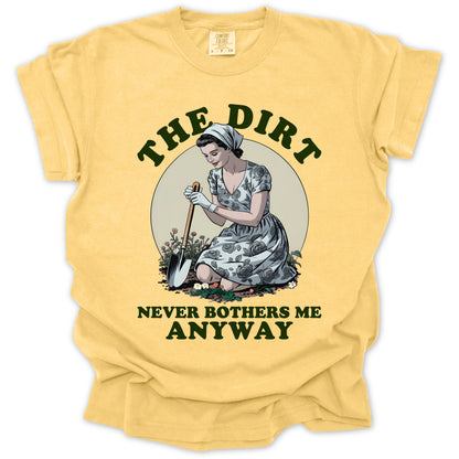 The Dirt Never Bothers Me T-Shirt