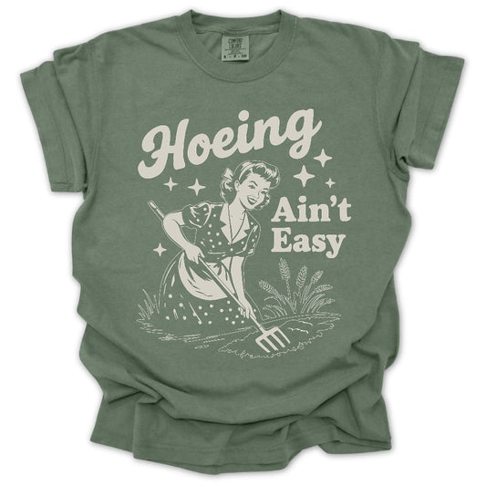 Hoeing Ain't Easy T-Shirt
