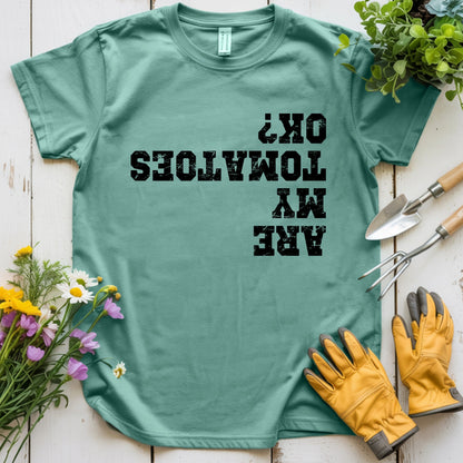 Are My Tomatoes OK T-shirt