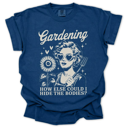 Gardening Hides The Bodies T-Shirt