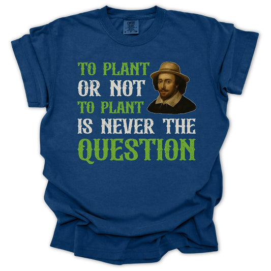 To Plant Or Not T-shirt